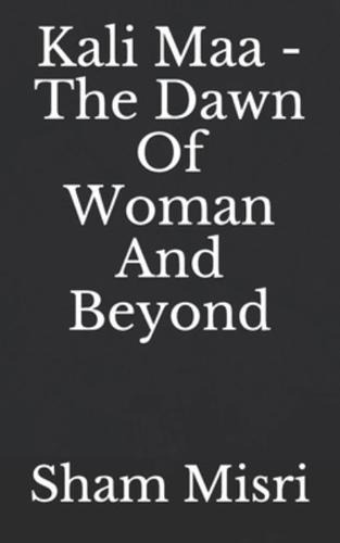 Kali Maa - The Dawn Of Woman And Beyond
