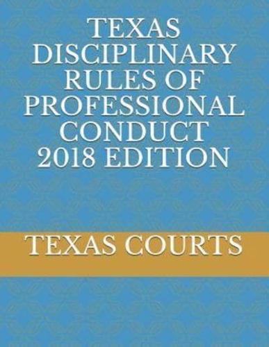 Texas Disciplinary Rules of Professional Conduct 2018 Edition