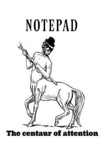 Notepad the Centaur of Attention