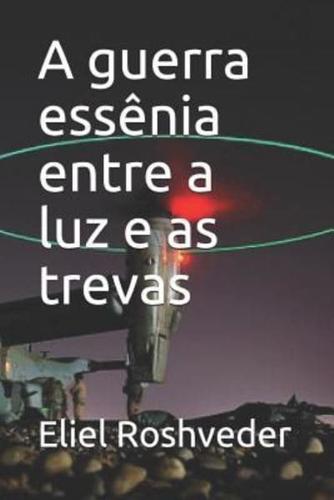 A Guerra Essênia Entre a Luz E as Trevas