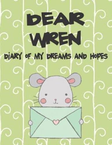 Dear Wren, Diary of My Dreams and Hopes