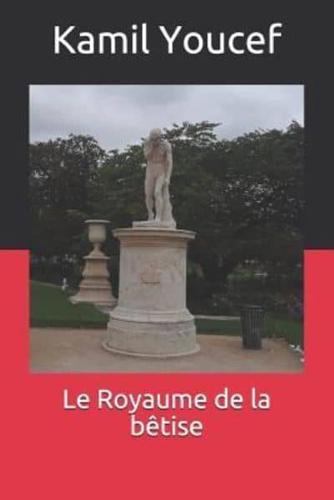 Le Royaume De La Bêtise