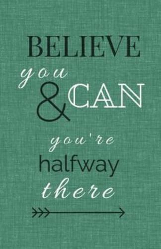 Believe You Can and You're Halfway There
