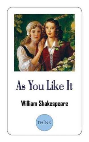 As You Like It: A Play by William Shakespeare