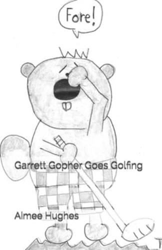 Garrett Gopher Goes Golfing