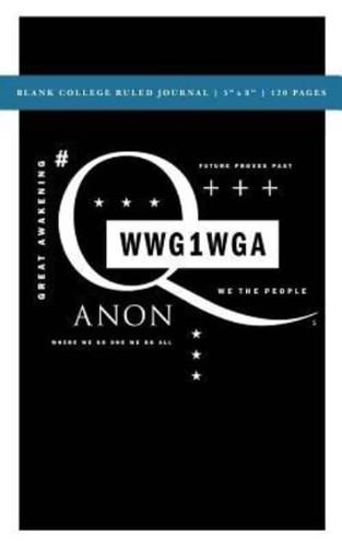 Q Anon +++ WWG1WGA Blank College Ruled Journal 5X8