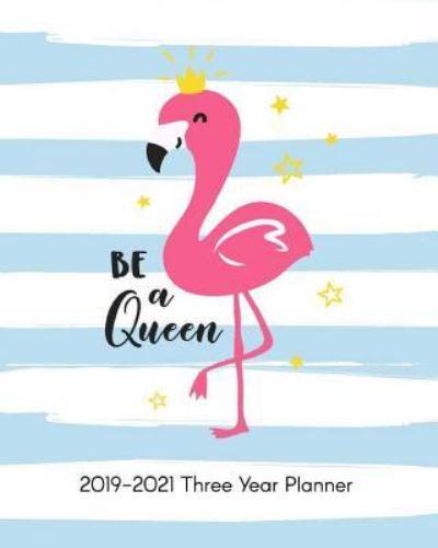 Three Year Planner 2019-2021 Be a Queen