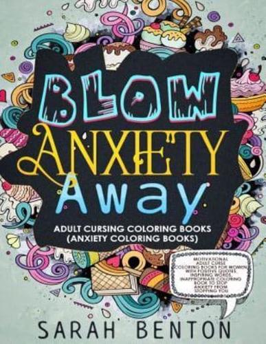 Adult Cursing Coloring Books - Blow Anxiety Away (Anxiety Coloring Books)