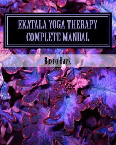 Ekatala Yoga Therapy Complete Manual