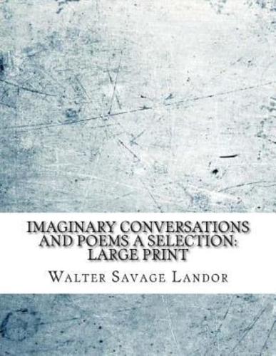 Imaginary Conversations and Poems A Selection