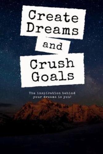 Create Dreams and Crush Goals