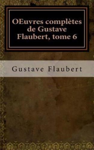 OEuvres Complètes De Gustave Flaubert, Tome 6