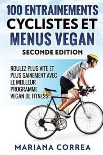 100 Entrainements Cyclistes Et Menus Vegan Seconde Edition