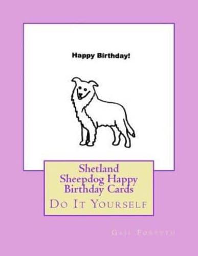 Shetland Sheepdog Happy Birthday Cards