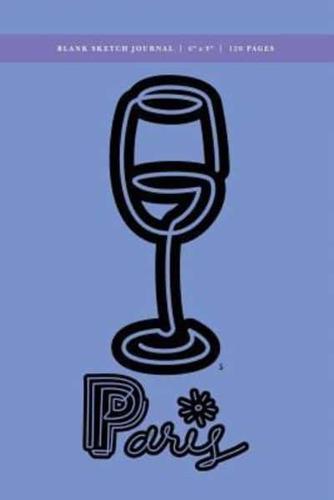 Paris - Wine Glass Blank Sketch Journal 6X9