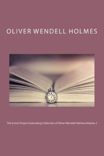 The Entire Project Gutenberg Collection of Oliver Wendell Holmes Volume 2