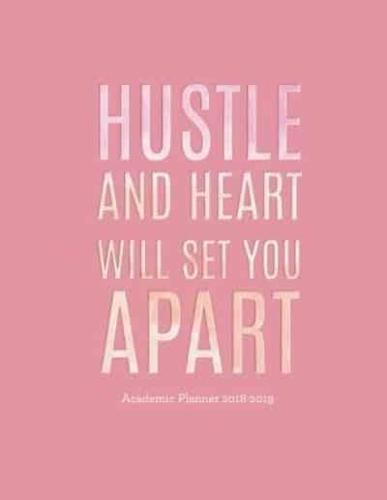 Hustle and Heart Will Set You Apart Academic Planner 2018-2019