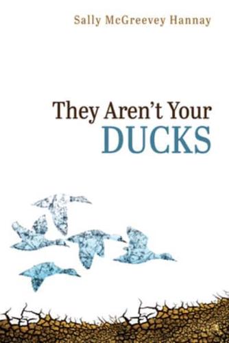 They Aren't Your Ducks