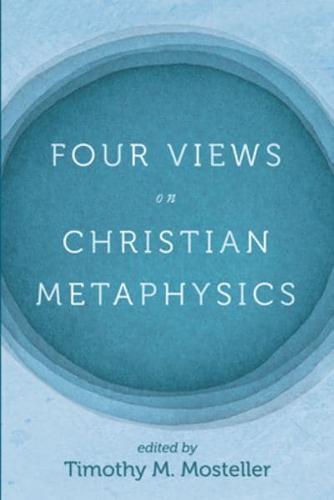 Four Views on Christian Metaphysics