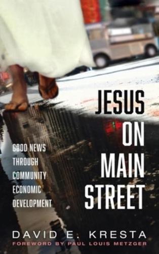 Jesus on Main Street: Good News through Community Economic Development