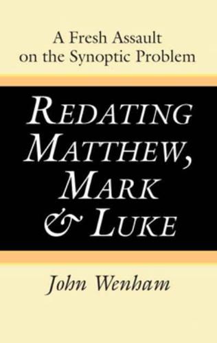 Redating Matthew, Mark and Luke