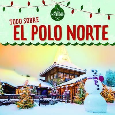 Todo Sobre El Polo Norte (All About the North Pole)