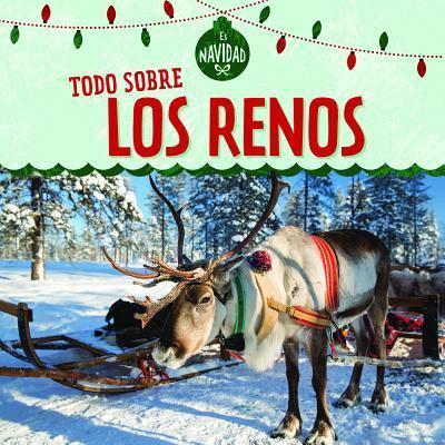 Todo Sobre Los Renos (All About Reindeer)