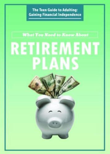 What You Need to Know About Retirement Plans