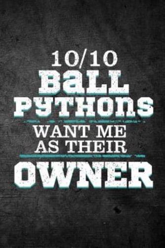 10/10 Ball Pythons Want Me as Their Owner