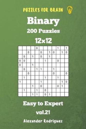 Puzzles for Brain Binary- 200 Easy to Expert 12X12 Vol. 21