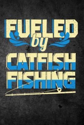 Fueled by Catfish Fishing