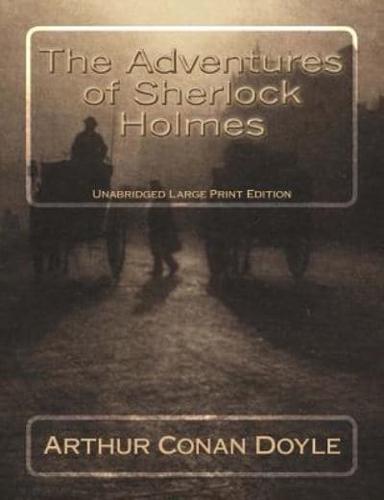 The Adventures of Sherlock Holmes Unabridged Large Print Edition