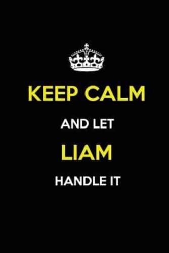 Keep Calm and Let Liam Handle It