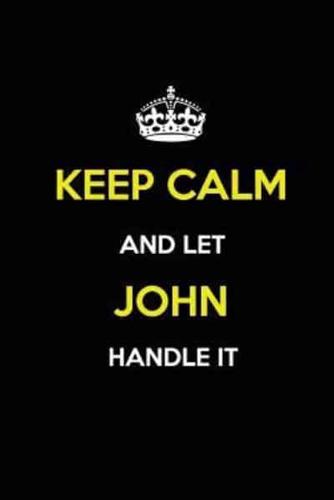 Keep Calm and Let John Handle It