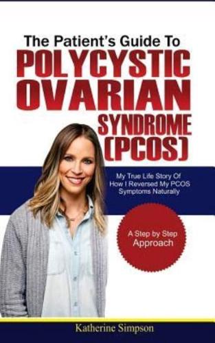 The Patient's Guide to Polycystic Ovarian Syndrome (Pcos)