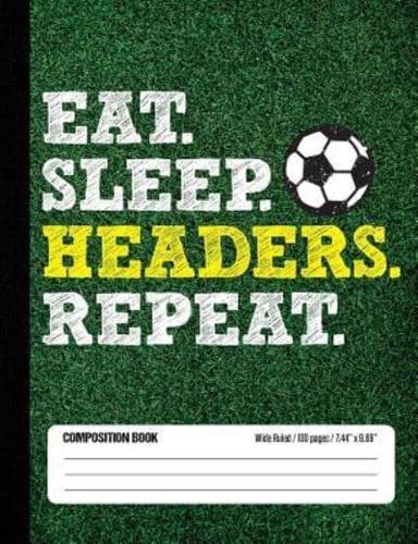 Eat Sleep Header Repeat Composition Book, Wide Ruled, 100 Pages 7.44 X 9.69