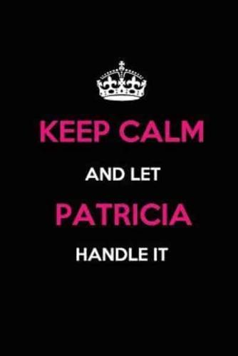 Keep Calm and Let Patricia Handle It