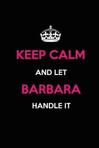 Keep Calm and Let Barbara Handle It