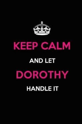 Keep Calm and Let Dorothy Handle It