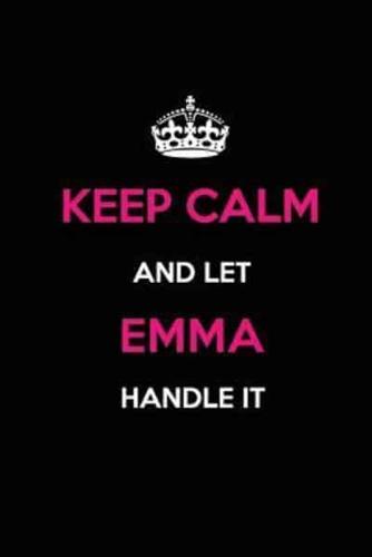 Keep Calm and Let Emma Handle It