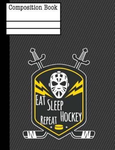 Eat Sleep Hockey Repeat Composition Notebook - Wide Ruled