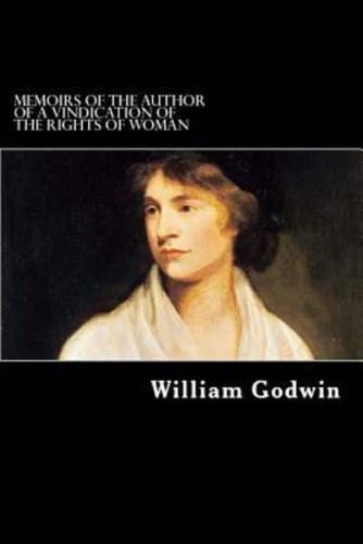 Memoirs of the Author of A Vindication of the Rights of Woman