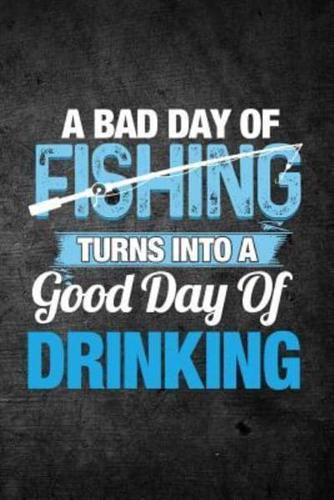 A Bad Day Of Fishing Turns Into A Good Day Of Drinking
