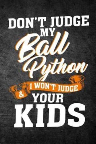 Don't Judge My Ball Python & I Won't Judge Your Kids