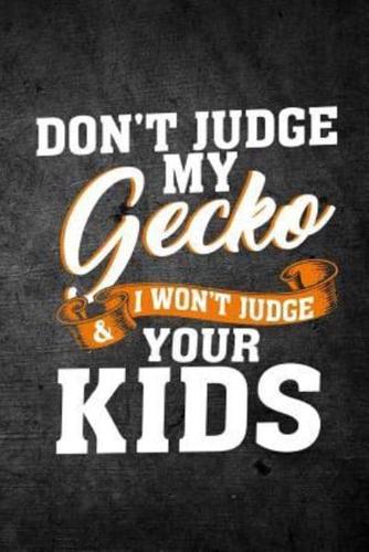 Don't Judge My Gecko & I Won't Judge Your Kids