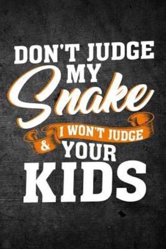 Don't Judge My Snake & I Won't Judge Your Kids