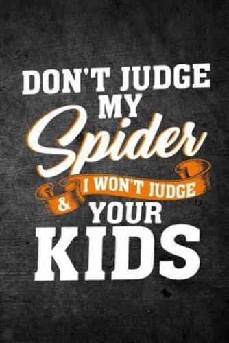 Don't Judge My Spider & I Won't Judge Your Kids