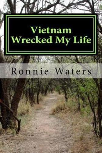 Vietnam Wrecked My Life