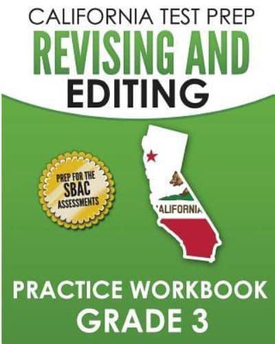 CALIFORNIA TEST PREP Revising and Editing Practice Workbook Grade 3