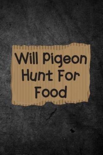 Will Pigeon Hunt for Food